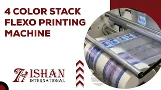 4 Color Stack Flexo Printing Machine | High-Speed Flexographic Press | Ishan International