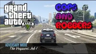 The Vespucci Job (COPS AND ROBBERS) | Grand Theft Auto 5 ONLINE
