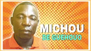 MICHOU DE GUEHOUO (Akpa-sahan *Reprise*)