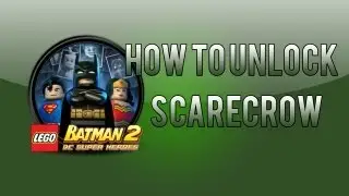 LEGO Batman 2: How To Unlock Scarecrow