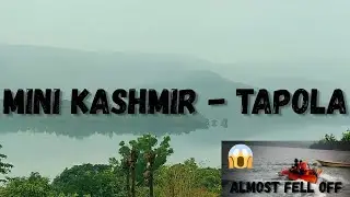 TAPOLA -MINI KASHMIR OF MAHARASHTRA | ALMOST FELL OFF DURING THE SCOOTER BOAT RIDE | DAY 3