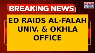 Delhi Blast Probe: ED Searches Multiple Premises Linked to Al-Falah University, Okhla Office Raided