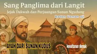 🇮🇩Part 2 |Jejak Raden Usman Aji,Ayah Dari Sunan Kudus Jafar Shodiq,Panglima Perang Kesultanan Demak