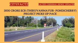 Ecr road expansion project - Ecr road today news - Ecr road Chennai to Pondicherry