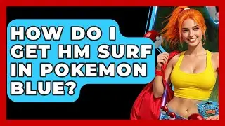 How Do I Get HM Surf In Pokemon Blue? - The Trainers Guide