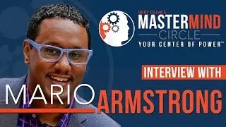 MASTERMIND CIRCLE: INTERVIEW WITH MARIO ARMSTRONG [MMC #11]