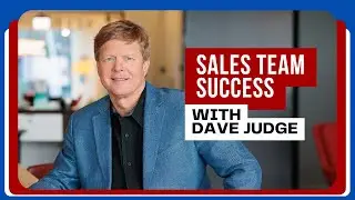 Sales Team Success with Dave Judge