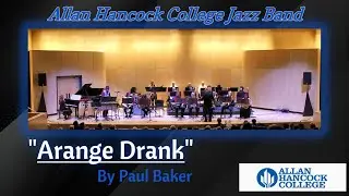 &ldquo;Arange Drank&rdquo; &ndash; Paul Baker | Allan Hancock College Jazz Band Live Performance