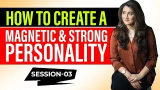 How To Create A Magnetic Personality Session 3