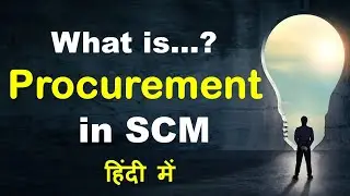 What is Procurement? Types, Process and Components of Procurement in Hindi | SCY008 | SCM | SCY