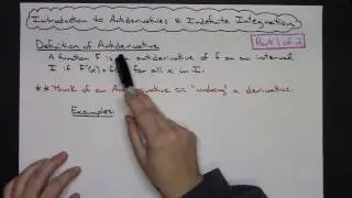 Brief Introduction to the AntiDerivative and Indefinite Integration (Part 1 of 2)