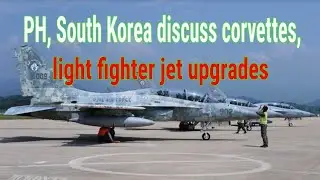 PH, South Korea discuss corvettes, light FlGHTER JET upgrades