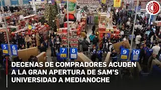Decenas de compradores acuden a la gran apertura de Sam&rsquo;s Universidad a medianoche