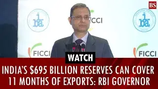 Watch | India&rsquo;s $695 billion reserves can cover 11 months of exports: RBI Governor