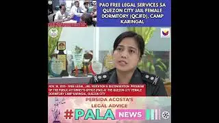 PAO FREE LEGAL SERVICES SA QUEZON CITY JAIL FEMALE DORMITORY (QCJFD), CAMP KARINGAL
