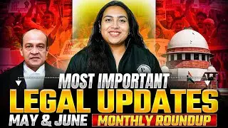 Monthly Current Legal Updates (May & June 2025) | Most Important Legal Updates | CLAT 2026