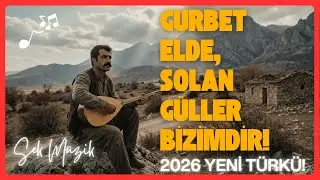 Gurbet elde, solan g&uuml;ller bizimdir! - YOK B&Ouml;YLE T&Uuml;RK&Uuml;! - Yeni Arabesk T&uuml;rk&uuml; 2026!
