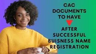 CAC BUSINESS NAME REGISTRATION: DOCUMENTS TO HAVE AFTER SUCCESSFUL REGISTRATION