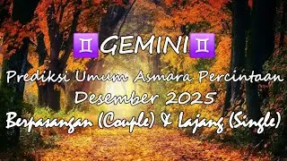 ♊GEMINI♊, DESEMBER 2025. ENERGI PERCINTAAN, BERPASANGAN & LAJANG (PREDIKSI UMUM).