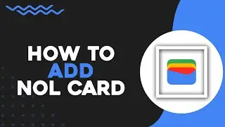 How To Add NOL Card To Google Wallet (Quick Tutorial)