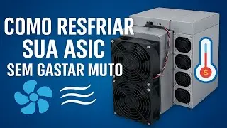A MELHOR E MAIS BARATA FORMA DE RESFRIAR SUA ASIC !