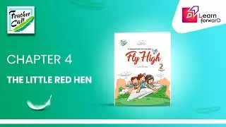 LEARN FORWARD | FEATHER CAP | FLY HIGH-2 | CHAPTER-4 | THE LITTLE RED HEN