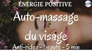 Auto massage du visage - 5 min - Anti-rides/Beaut&eacute;/&Eacute;nergie - Acupression, Dien Chan, QiGong, Shiatsu
