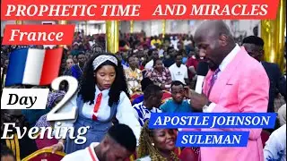 PROPHETIC TIME AND MIRACLES (France Day 2 Evening) ,  APOSTLE JOHNSON SULEMAN