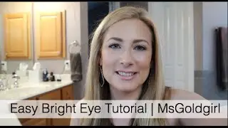 Easy Bright Eye Tutorial | MsGoldgirl