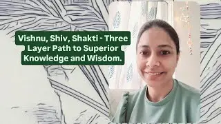 Vishnu, Shiv, Shakti - The Path to Superior Knowledge and Wisdom