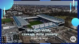 Synerise Arena - Stadion Wisły czekają duże zmiany - O tym się m&oacute;wi