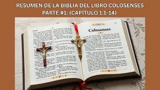 Resumen de la Biblia del libro Colosenses parte #1: &ldquo;Saludo e Introducci&oacute;n&rdquo; (Cap&iacute;tulo 1:1&ndash;14)