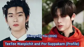 TeeTee Wanpichit and Por Suppakarn (Duang with You) | Profile, Name, Age, Birthplace, Height,...,|