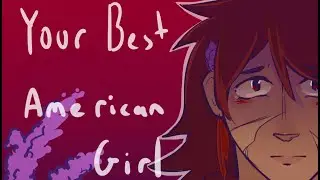 Your Best American Girl - Life Series Animatic