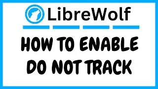 How To Enable Do Not Track On The LibreWolf Web Browser | PC Tutorial