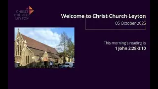Christ Church Leyton - AM service 5th October 2025