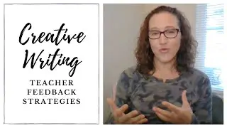 How to Give Effective Feedback to Your Students on Creative Writing Assignments