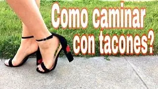 TRUCOS QUE DEBES SABER PARA CAMINAR CON TACONES 👠