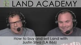 How to buy and sell Land with Justin Sliva (LA 866)