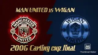 Manchester United vs Wigan Athletic 2006 Carling cup final