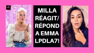 MILLA SE JUSTIFIE ET R&Eacute;POND A EMMA LPDLA7