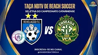 Revela&ccedil;&atilde;o x Enseada VCA | Ta&ccedil;a NDTV de Beach Soccer | Seletiva do Catarinense