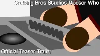 Crafting Bros Studios' Doctor Who: Official Teaser Trailer