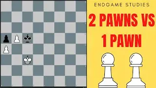 2 Pawns vs 1 Pawn (Pawn Endgames)