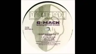 G-Mack featuring Richard Rogers - I Don't Wanna Say It (GP's New Mix)
