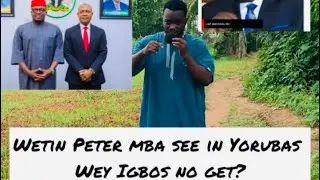 IS PETER MBA IN AGREEMENT WITH YORUBAS?