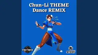 Street Fighter 6 Chun-Li Theme (Dance Remix)