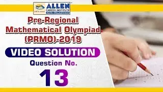 Pre-RMO 2019 Video Solution (Q. 13) | PRMO 2019 Solutions | Mathematical Olympiad |  Kota Coaching