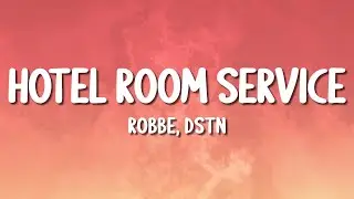 Robbe, DSTN - Hotel Room Service (Lyrics)