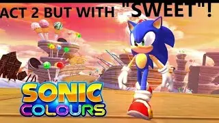 Sweet Mountain, But SWEETER!| Sonic Colors